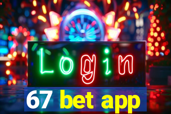 67 bet app